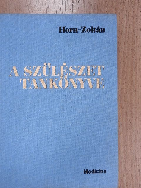 Horn Béla - A szülészet tankönyve [antikvár]