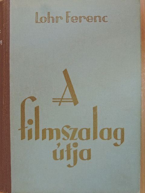 Lohr Ferenc - A filmszalag útja [antikvár]