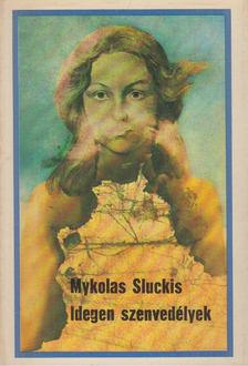 Sluckis, Mykolas - Idegen szenvedélyek [antikvár]