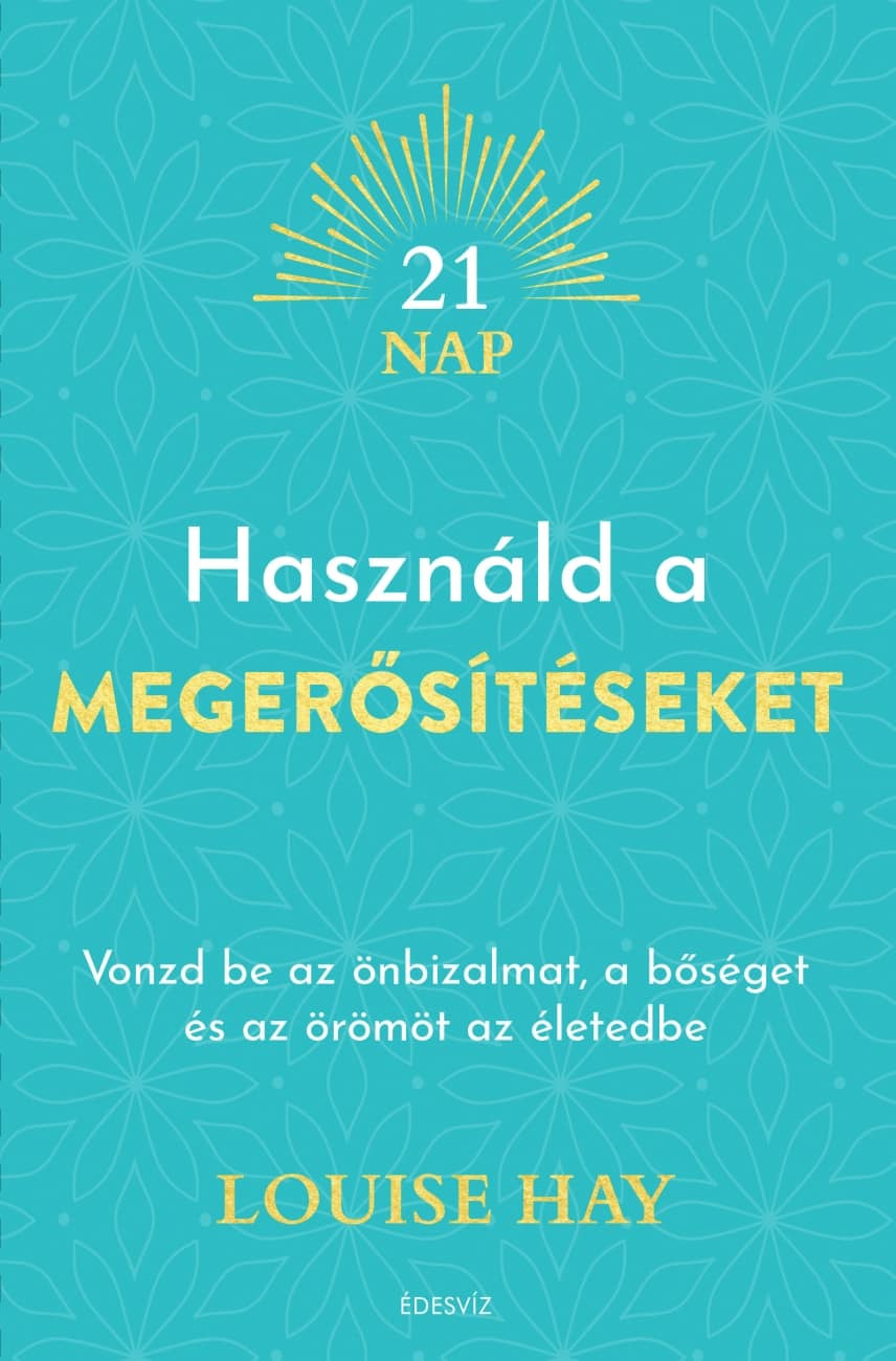 Louise Hay - Használd a megerősítéseket [eKönyv: epub, mobi]