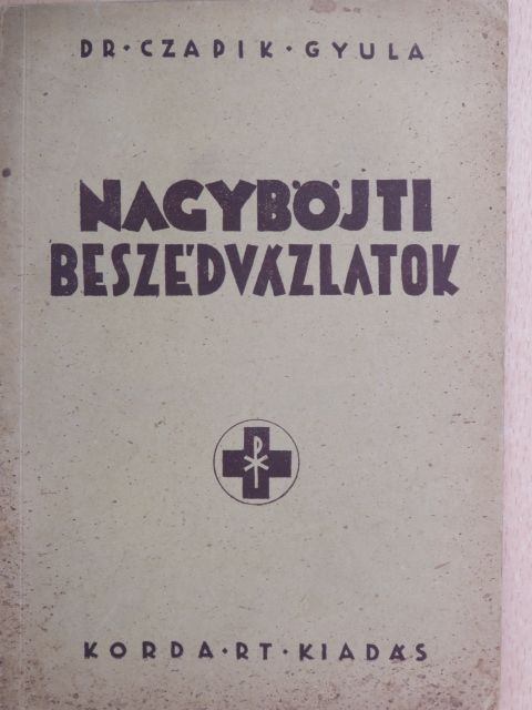 Dr. Czapik Gyula - Nagybőjti beszédvázlatok  [antikvár]