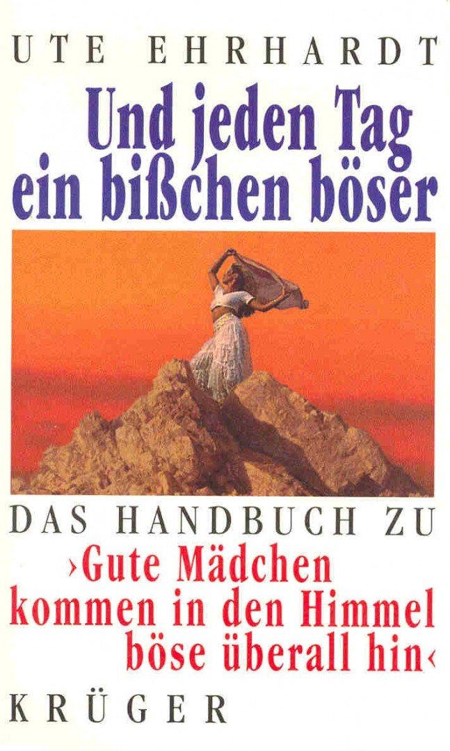 Ute Ehrhardt - Und jeden Tag ein bisschen böser - Das Handbuch zu Gute Mädchen kommen in den Himmel böse überall hin [antikvár]