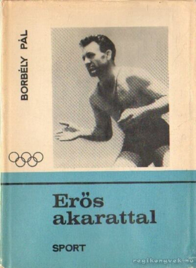BORBÉLY PÁL - Erős akarattal [antikvár]