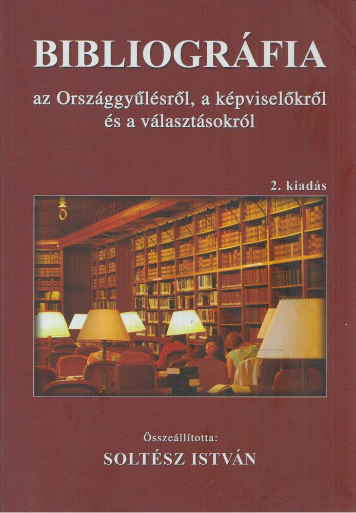 Soltész István - Bibliográfia az Országgyűlésről, a képviselőkről és a képviselők választásáról [antikvár]