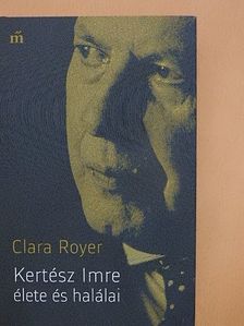 Clara Royer - Kertész Imre élete és halálai [antikvár]