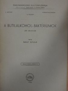Nagy Gyula - A butilalkohol-baktériumok [antikvár]