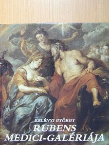 Kelényi György - Rubens Medici-galériája [antikvár]