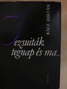 Rácz Zoltán - Jezsuiták tegnap és ma... [antikvár]