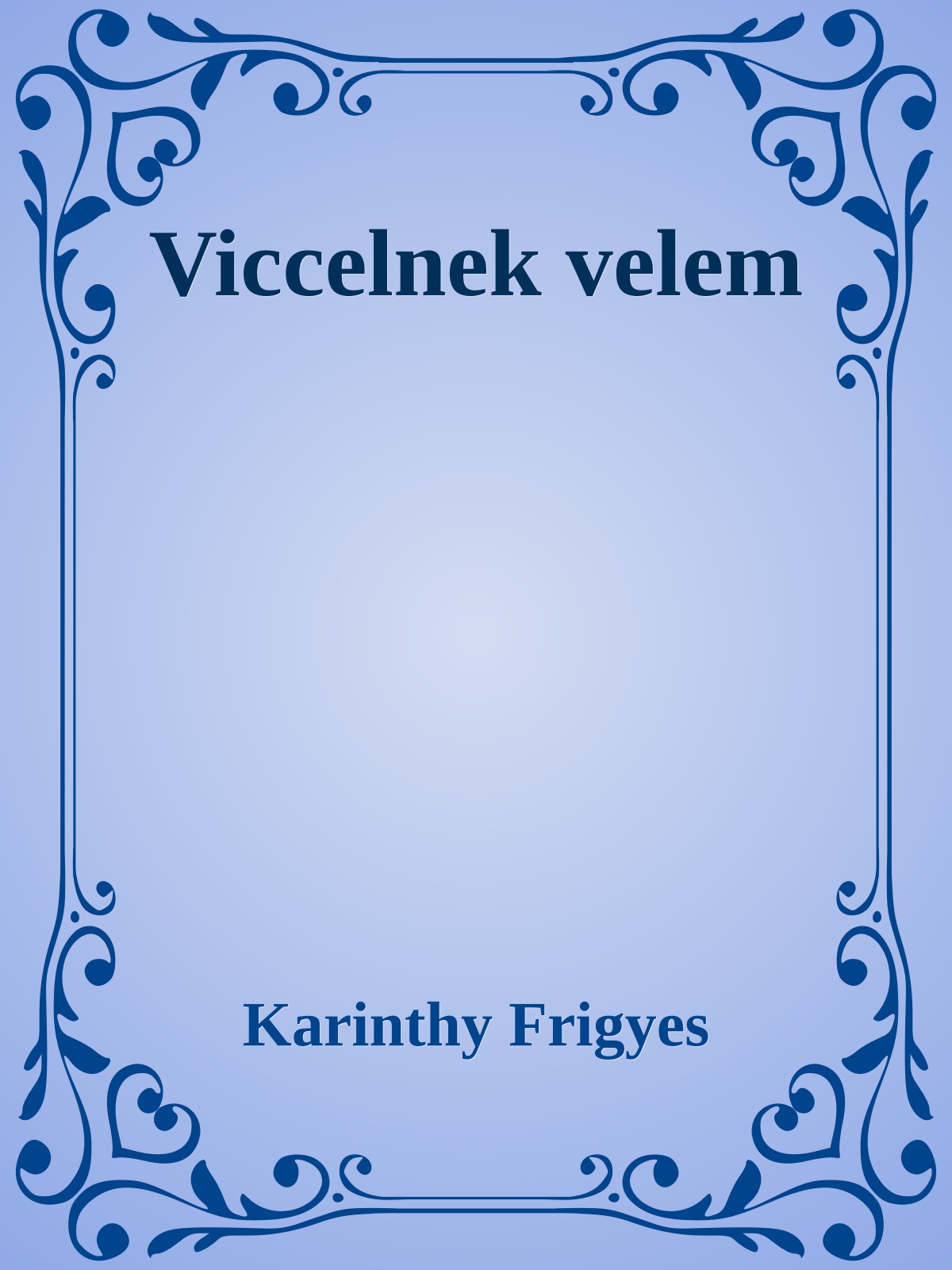 Karinthy Frigyes - Viccelnek velem [eKönyv: epub, mobi]