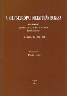 Pándi Lajos - A Kelet-európai diktatúrák bukása 1985-1990 (dedikált) [antikvár]