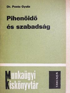 Dr. Posta Gyula - Pihenőidő és szabadság [antikvár]