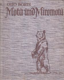 BORIS, OTTO - Motu und Miromotu [antikvár]