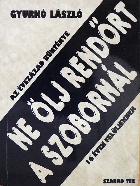 Gyurkó László - Ne ölj rendőrt a szobornál [antikvár]
