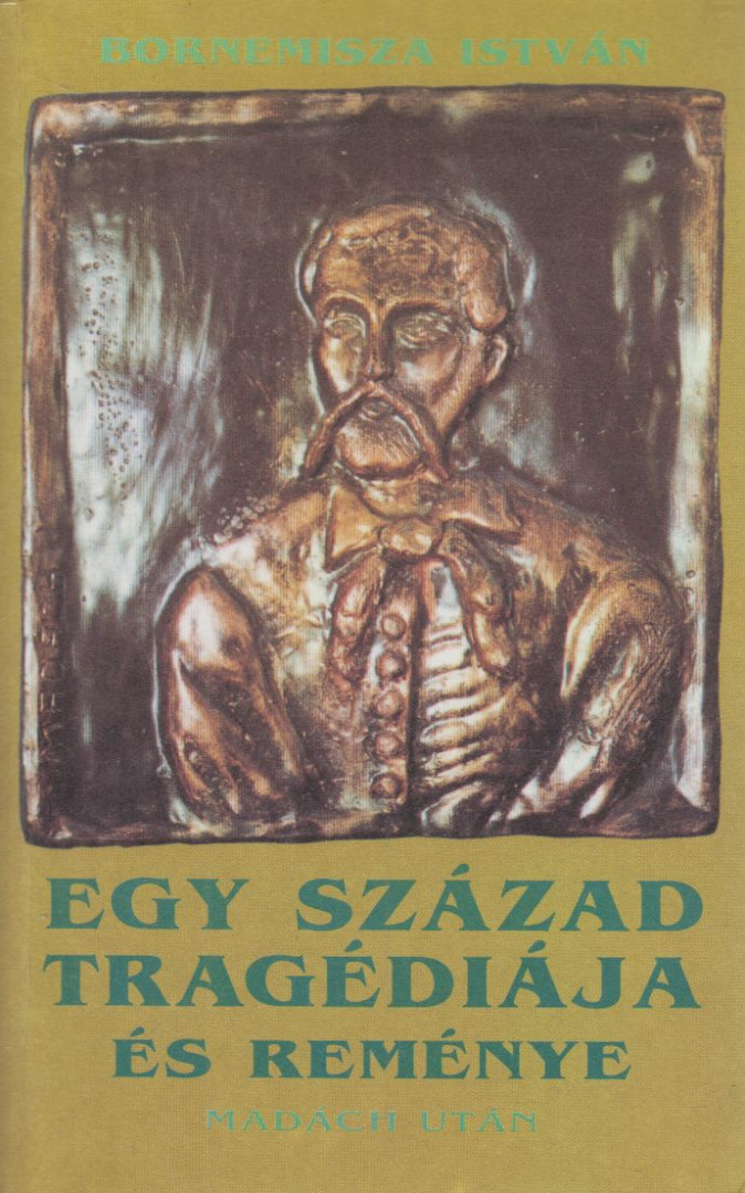 Bornemisza István - Egy század tragédiája és reménye [antikvár]