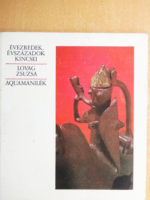 Lovag Zsuzsa - Aquamanilék [antikvár]