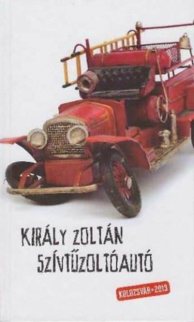 Király Zoltán - Szívtűzoltóautó [antikvár]