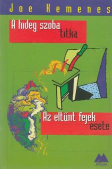 KEMENES, JOE - A hideg szoba titka / Az eltűnt fejek esete [antikvár]