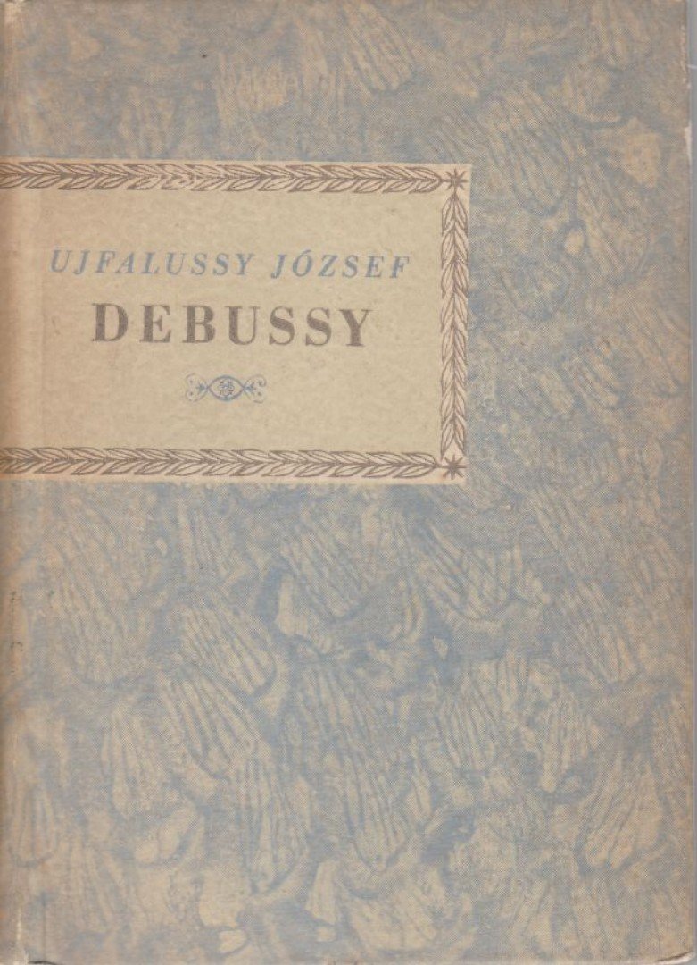 UJFALUSSY JÓZSEF - Debussy [antikvár]
