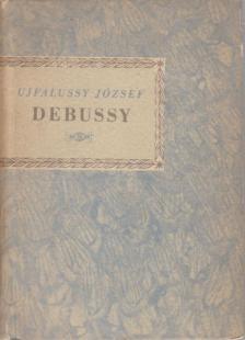 UJFALUSSY JÓZSEF - Debussy [antikvár]