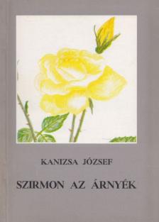 Kanizsa József - Szirmon az árnyék (dedikált) [antikvár]