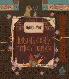 NYULÁSZ PÉTER - Kristálykirály titkos naplója