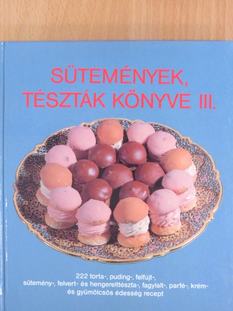 Csizmadia László - Sütemények, tészták könyve III. [antikvár]