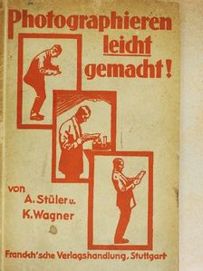 A. Stüler - Photographieren leicht Gemacht [antikvár]