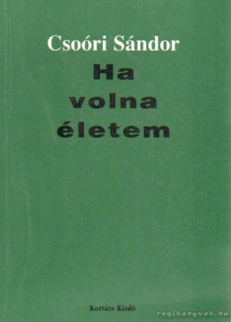 Csoóri Sándor - Ha volna életem [antikvár]
