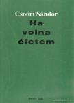 Csoóri Sándor - Ha volna életem [antikvár]