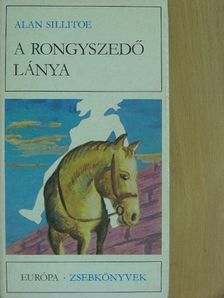 Alan Sillitoe - A rongyszedő lánya [antikvár]
