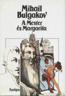 BULGAKOV, MIHAIL - A Mester és Margarita [antikvár]