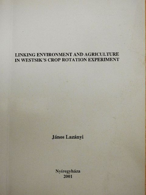 János Lazányi - Linking Environment and Agriculture in Westsik's Crop Rotation Experiment [antikvár]