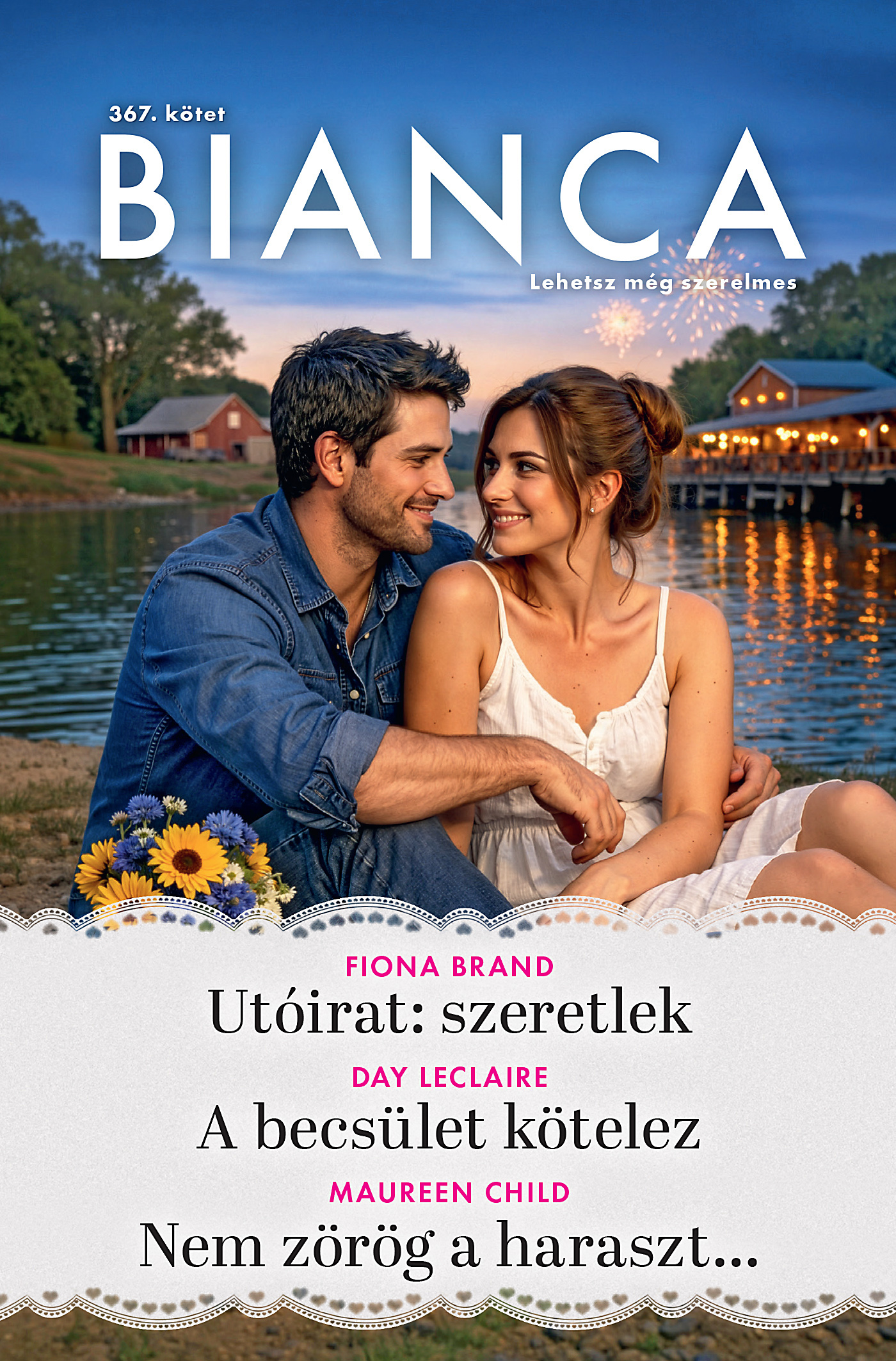 Day Leclaire - Bianca 367. - Utóirat: szeretlek; A becsület kötelez; Nem zörög a haraszt... [eKönyv: epub, mobi]