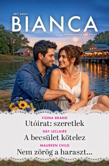 Day Leclaire - Bianca 367. - Utóirat: szeretlek; A becsület kötelez; Nem zörög a haraszt... [eKönyv: epub, mobi]