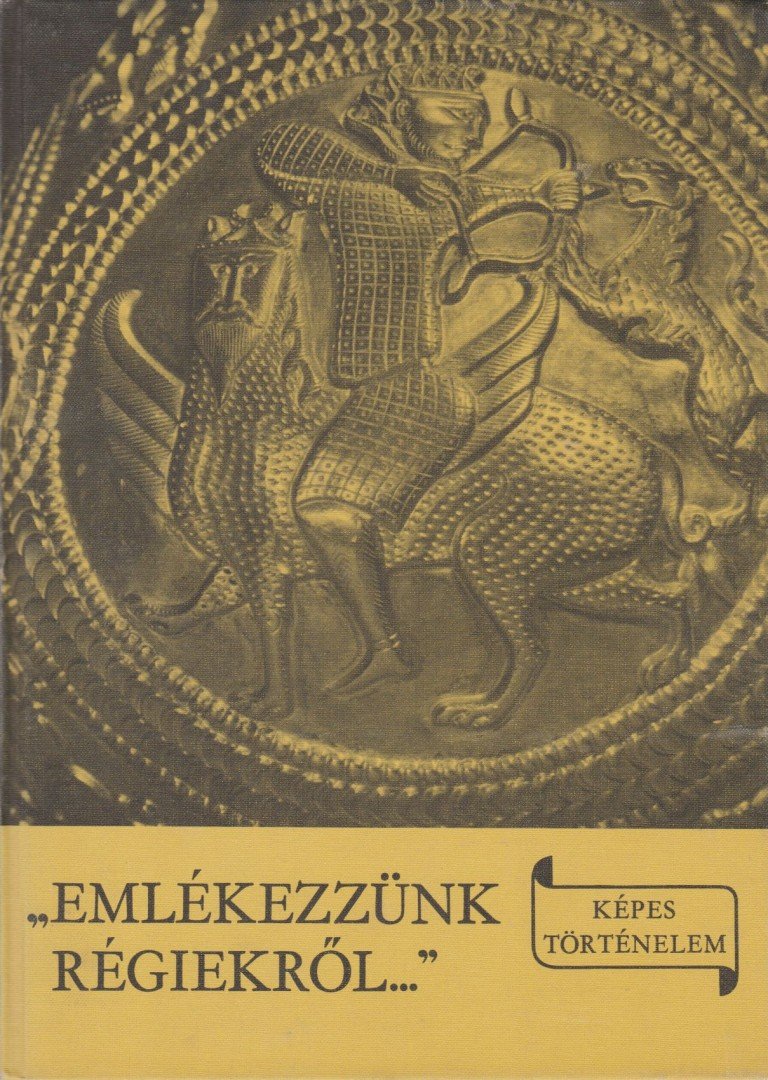 László Gyula - "Emlékezzünk régiekről..." [antikvár]