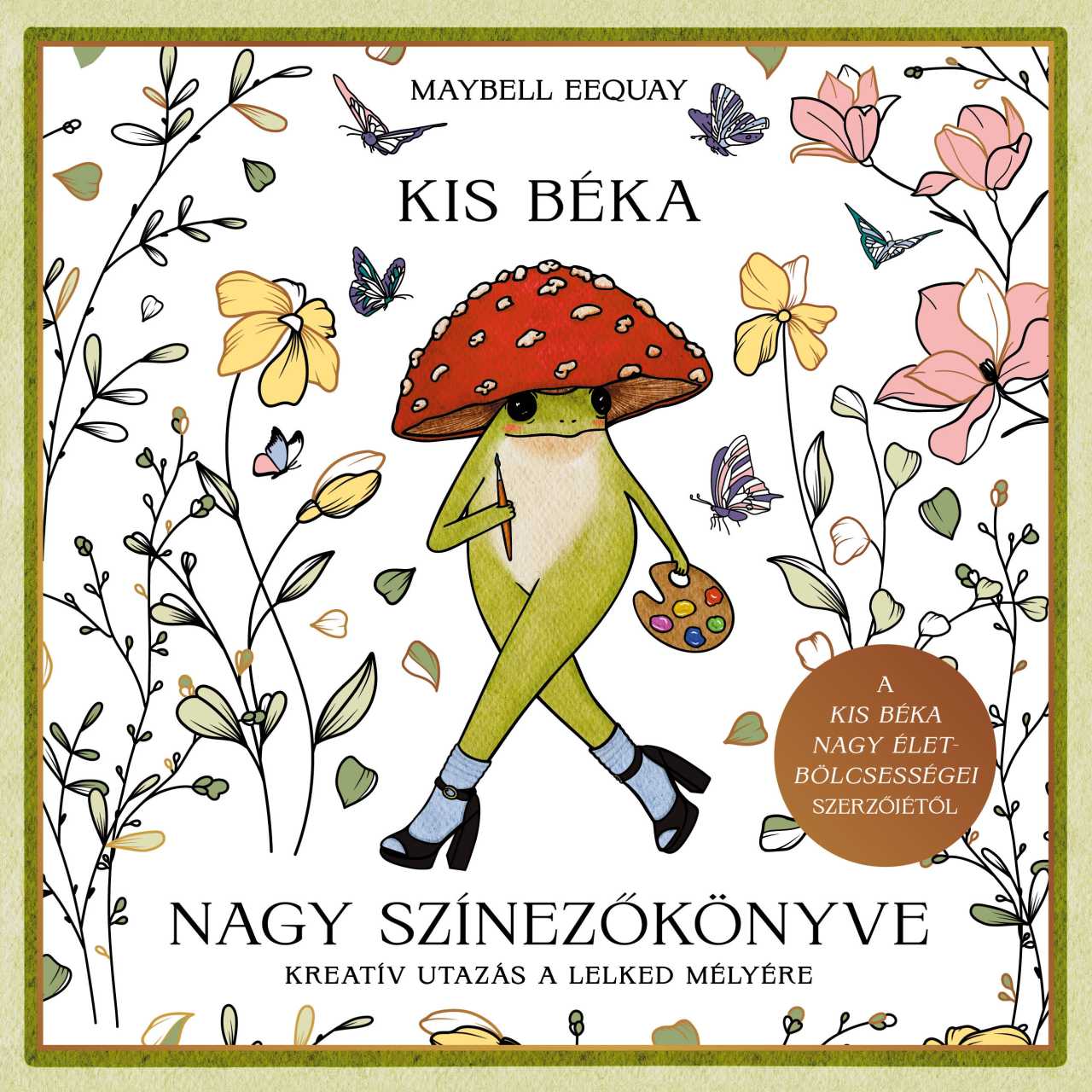 Maybell Eequay - Kis béka nagy színezőkönyve - Kreatív utazás a lelked mélyére