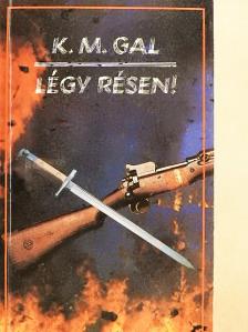 K. M. Gal - Légy résen! [antikvár]