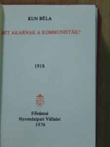 Kun Béla - Mit akarnak a kommunisták? (minikönyv) [antikvár]