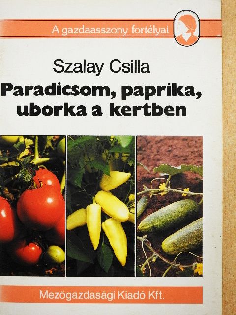 Paradicsom, paprika, uborka a kertben [antikvár]