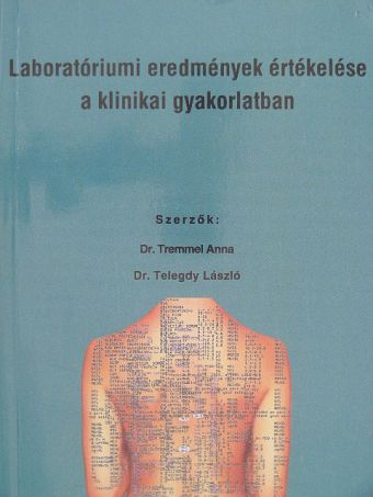 Dr. Telegdy László - Laboratóriumi eredmények értékelése a klinikai gyakorlatban [antikvár]