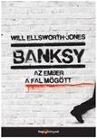 Will Ellsworth-Jones - Banksy - Az ember a fal mögött