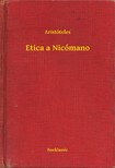Aristóteles - Etica a Nicómano [eKönyv: epub, mobi]