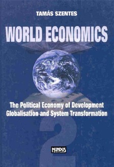 Szentes Tamás - World Economics 2 - The Political Economy of Development, Globalization and System Transformation [eKönyv: pdf]