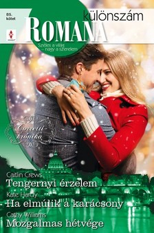 Caitlin Crews, Kate Hardy, Cathy Williams - Romana különszám 85. kötet - Tengernyi érzelem (Corretti-krónika 7.), Ha elmúlik a karácsony, Mozgalmas hétvége [eKönyv: epub, mobi]
