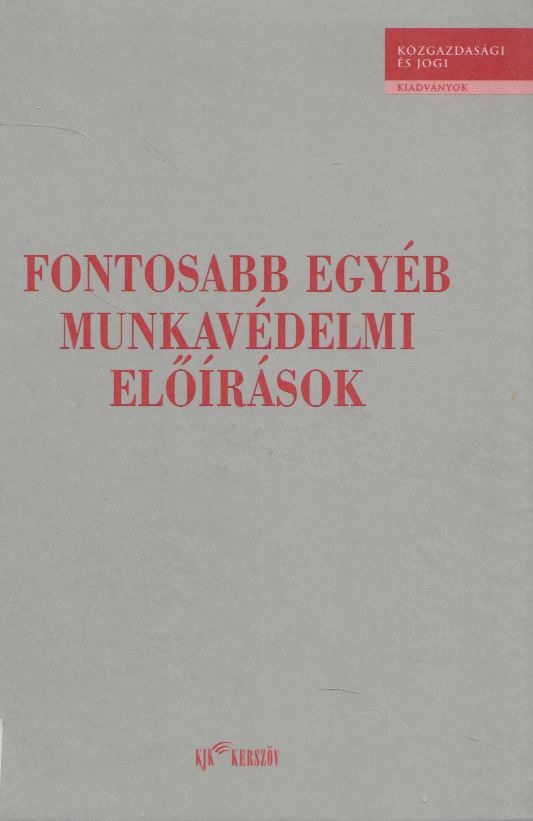 Nemeskey Károly, Dr. Varga László - Fontosabb egyéb munkavédelmi előírások [antikvár]