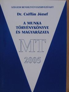 Dr. Cséffán József - A Munka Törvénykönyve és magyarázata [antikvár]