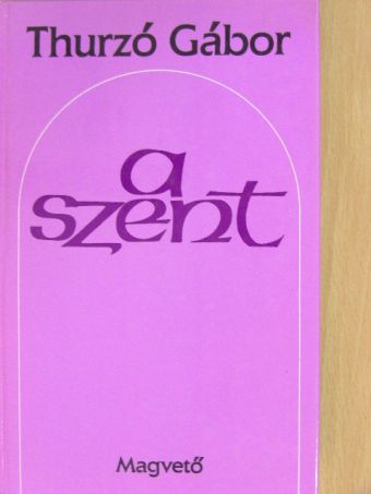 Thurzó Gábor - A szent [antikvár]