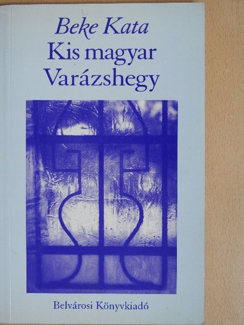 Beke Kata - Kis magyar Varázshegy [antikvár]