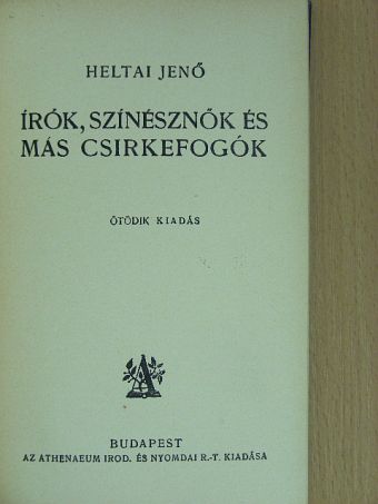 Heltai Jenő - Írók, színésznők és más csirkefogók [antikvár]
