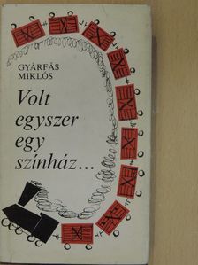 Gyárfás Miklós - Volt egyszer egy színház... [antikvár]